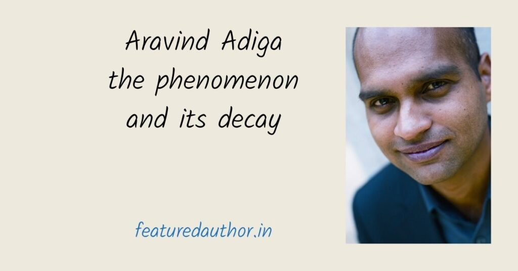 Aravind Adiga writing style literature books novels novelist