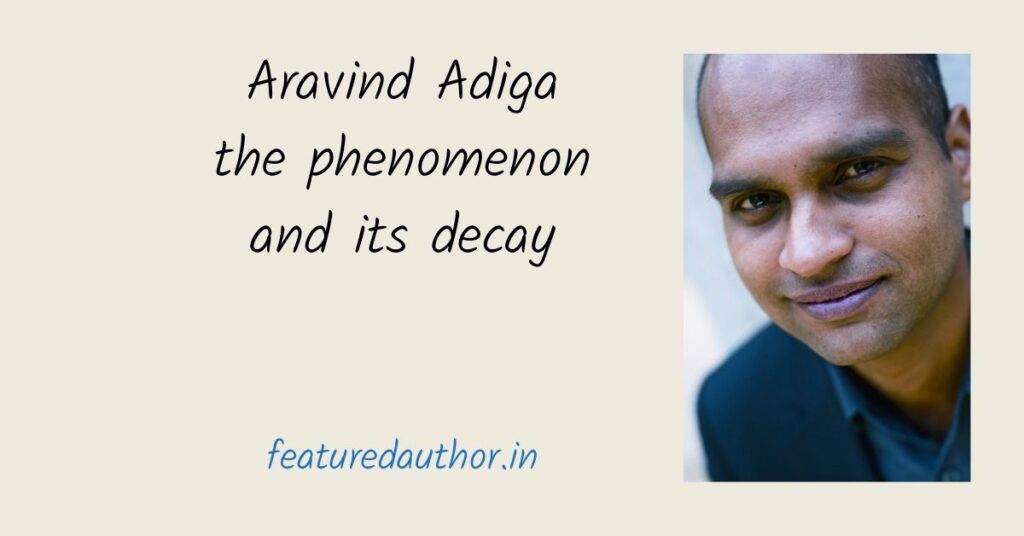 Aravind Adiga – style of writing and features that make him different, a critical observation