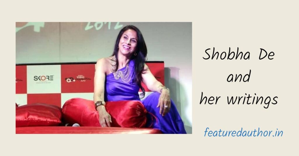 Shobha De – Indian Novelist: Style of Writing, themes & analysis