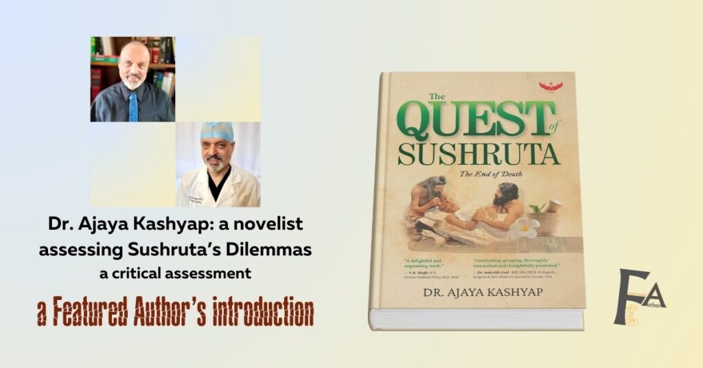 Dr. Ajaya Kashyap’s debut novel celebrates Sushruta’s legacy and civilisational Indian quest