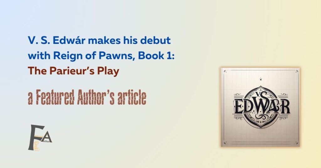 V. S. Edwár makes his debut with Reign of Pawns, Book 1: The Parieur’s Play